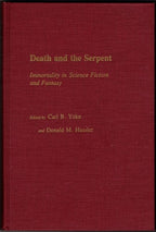 Death and the Serpent: Immortality in Science Fiction by Donald Hassler (First)