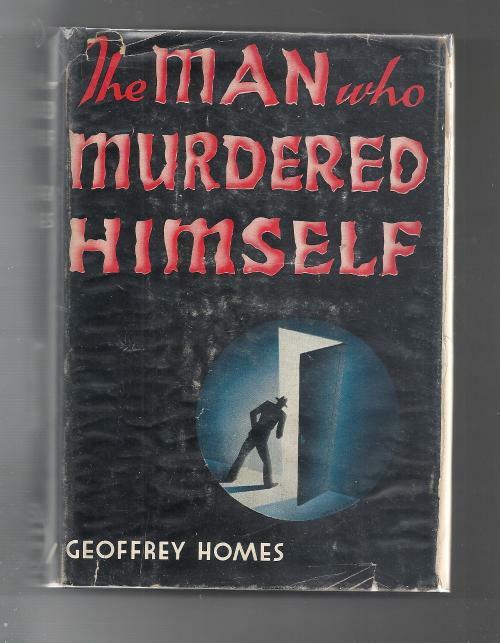 The Man Who Murdered Himself by Geoffrey Homes (First Edition)
