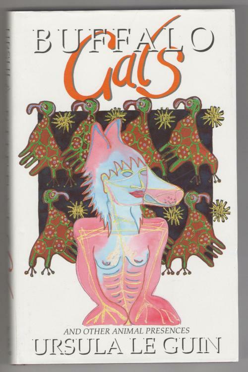 Buffalo Gals and Other Animal Presences by Ursula K. Le Guin (1st UK) File Copy