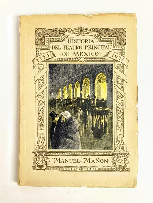 Historia Del Teatro Principal De MÃ©xico by Manuel MaÃ±Ã³n