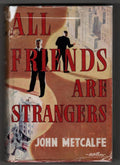 All Friends are Strangers by John Metcalfe (First Edition) Signed