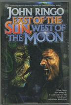 East of the Sun, West of the Moon by John Ringo (First Edition)