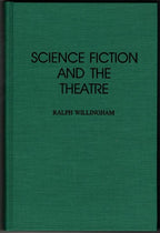 Science Fiction and the Theatre by Ralph Willingham (First Edition)