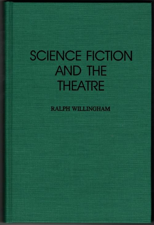Science Fiction and the Theatre by Ralph Willingham (First Edition)