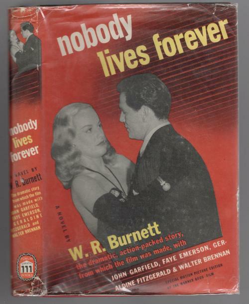 Nobody Lives Forever by W. R. Burnett (First Motion Picture Edition)