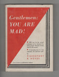Gentlemen: You Are Mad! by Pierrepont B. Noyes (First Edition)
