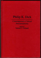 Philip K. Dick: Contemporary Critical Interpretations by Samuel Umland (First)