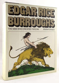 Edgar Rice Burroughs: The Man Who Created Tarzan by Irwin Porges