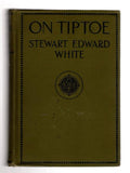 On Tiptoe: A Romance of the Redwoods by Stewart Edward White (First edition)