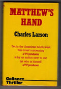 Matthew's Hand by Charles Larson (First UK Edition) Gollancz Thriller File Copy
