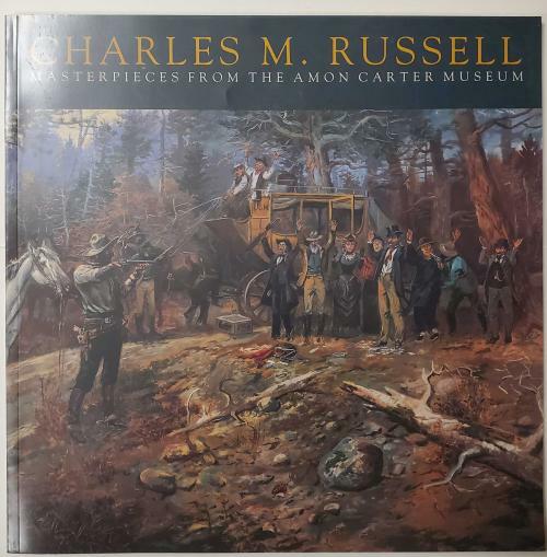 Charles M Russell: Masterpieces from the Amon Carter Museum by Rick Stewart