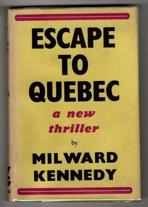 Escape to Quebec by Milward Kennedy (First UK Edition) Gollancz File Copy