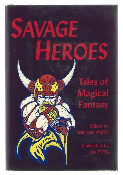 Savage Heroes: Tales of Magical Fantasy by Michel Parry (First Edition)