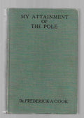 My Attainment of the Pole by Dr. Fredrick A. Cook (Third Edition)