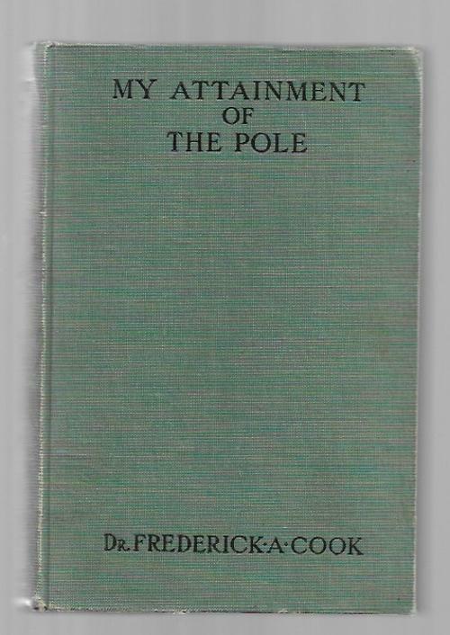 My Attainment of the Pole by Dr. Fredrick A. Cook (Third Edition)