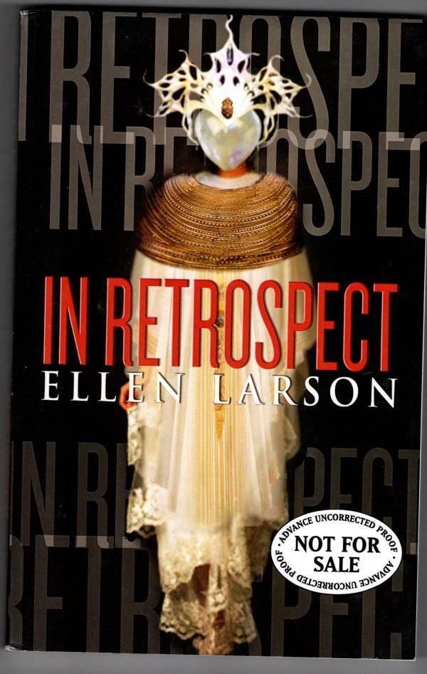 In Retrospect by Ellen Larson (First Edition) Advance Uncorrected Proof