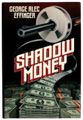 Shadow Money by George Alec Effinger (First Edition, First Printing)