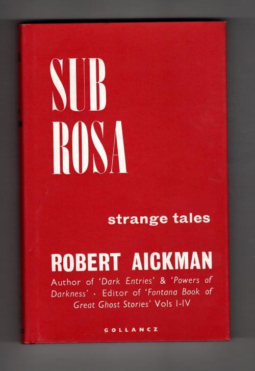 Sub Rosa: Strange Tales by Robert Aickman (First Edition) Gollancz File Copy