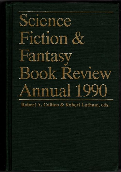 Science Fiction & Fantasy Book Review Annual 1990 by Robert A. Collins (First)
