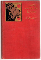 Love Among the Lions by F. Anstey (Authorized Edition)