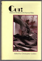 Cut: Horror Writers on Horror Film by Christopher Golden (Limited Edition)