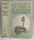 Antidote to Venom by Freeman Wills Crofts (First Edition)