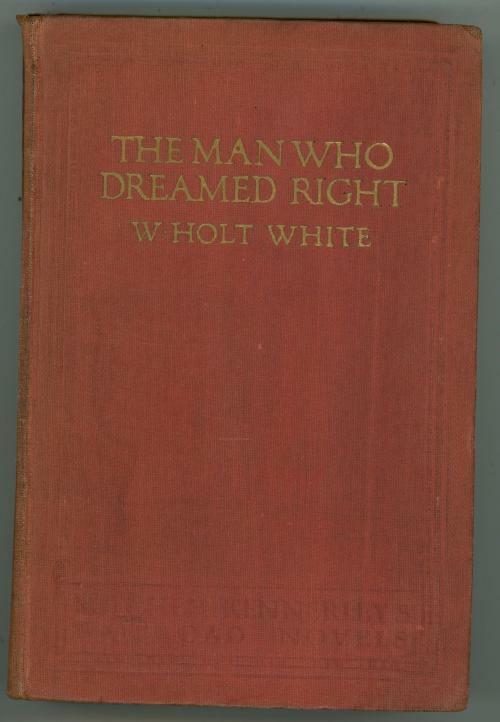 The Man Who Dreamed Right by W. Holt White First Edition
