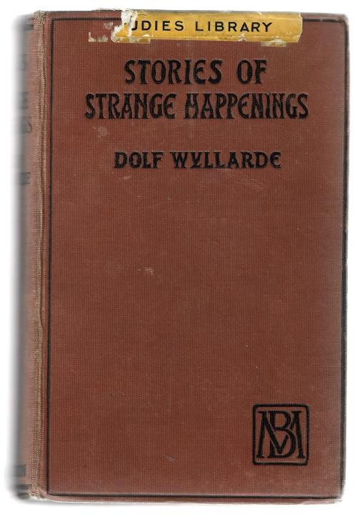 Stories of Strange Happenings by Dolf Wyllarde (First Edition) Scarce