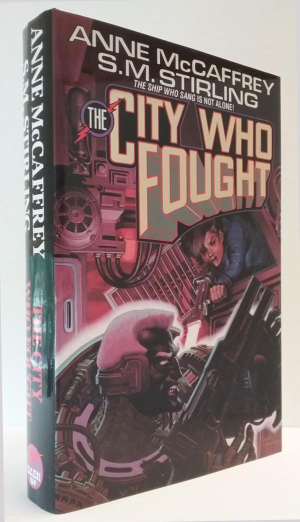 The City Who Fought by Anne McCaffrey & S. M. Stirling (First Edition)