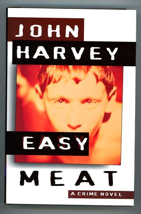 Easy Meat: A Crime Novel by John Harvey FIRST