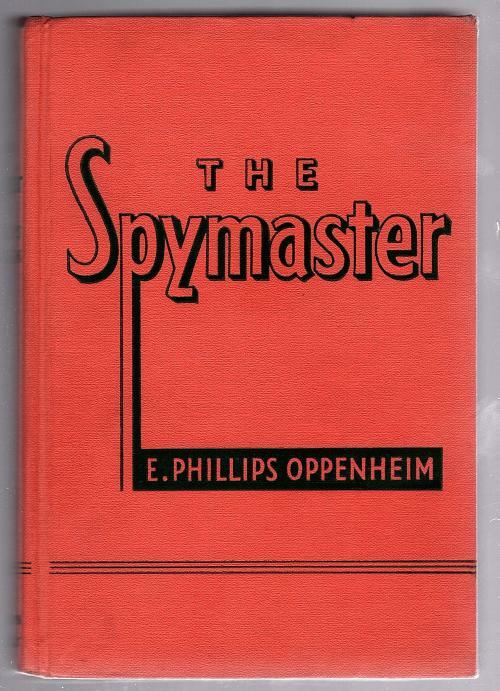 The Spymaster by E. Phillips Oppenheim (First Edition)
