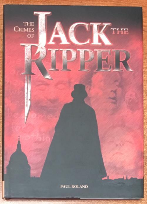 The Crimes of Jack the Ripper by Paul Roland (First U.S. Edition)