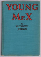 Young Mr. X by Elizabeth Jordan (First Edition)