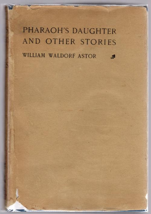 Pharaoh's Daughter and other Stories by William Waldorf Astor (First)