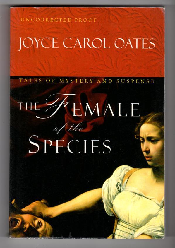 The Female of the Species by Joyce Carol Oates (Proof) (SOFTCOVER)