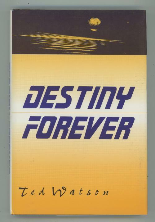 Destiny Forever by Ted Watson (First Edition)