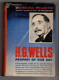 H. G. Wells: Prophet of Our Day by Antonina Vallentin (First Edition)