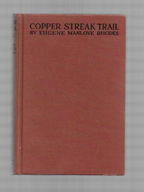 Copper Streak Trail by Eugene Manlove Rhodes (First Edition)