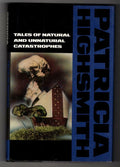 Tales of Natural and Unnatural Catastrophes by Patricia Highsmith
