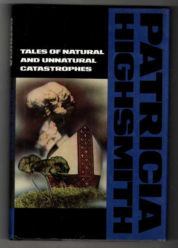 Tales of Natural and Unnatural Catastrophes by Patricia Highsmith