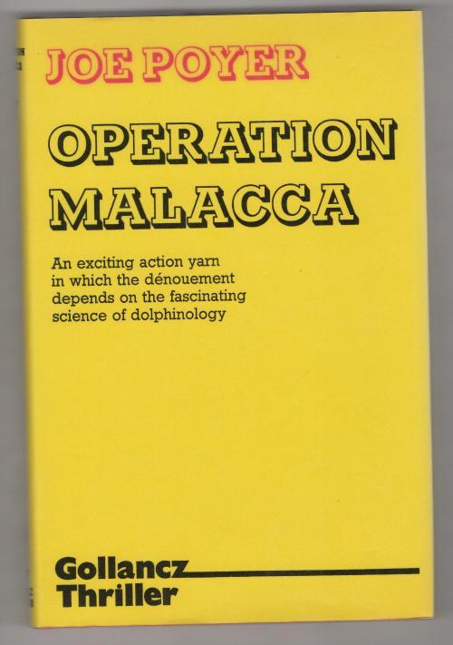 Operation Malacca by Joe Poyer (First Gollancz Printing) File Copy