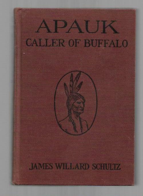 Apauk Caller of Buffalo by James Willard Schultz (Later Printing)