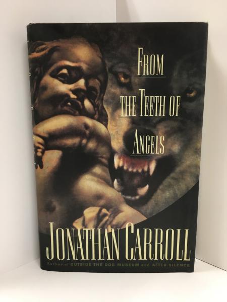 From the Teeth of Angels by Jonathan Carroll (First Edition) Signed