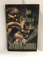 From the Teeth of Angels by Jonathan Carroll (First Edition) Signed