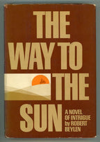 The Way to the Sun by Robert Beylen (First American Edition)