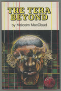 The Tera Beyond by Malcolm MacCloud (First Edition)