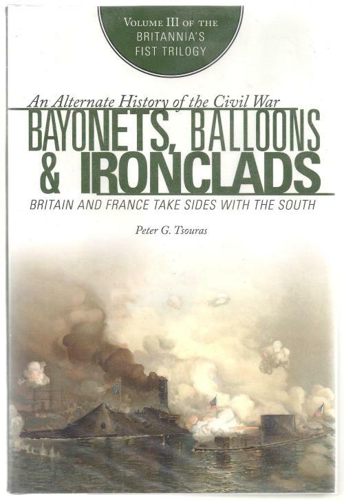 Bayonets, Balloons & Ironclads by Peter G. Tsouras (First Edition)
