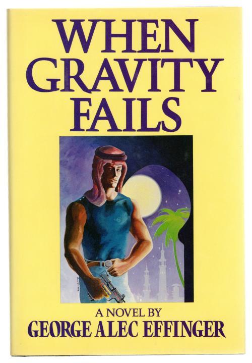 When Gravity Fails by George Alec Effinger (First Edition)