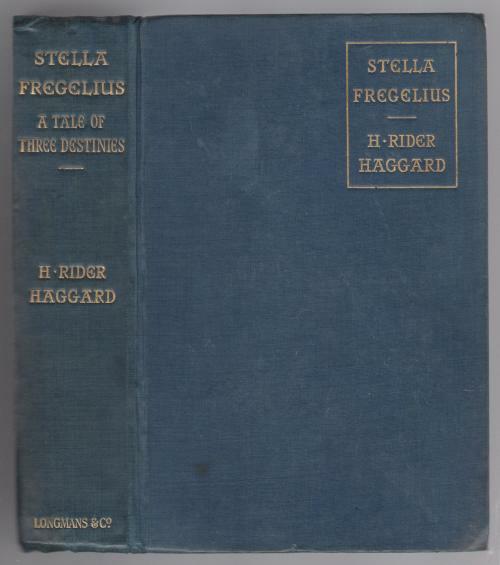 Stella Fregelius: A Tale of Three Destinies by H. Rider Haggard (First UK Edi...