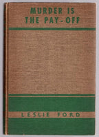 Murder is the Pay-Off by Leslie Ford (First Printing)